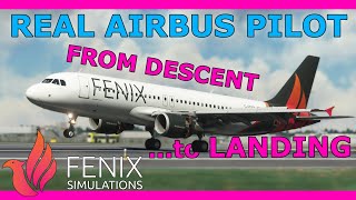 Fenix A320 Tutorial Landing Descent amp ILS Approach with a Real Airbus Pilot Beginner Friendly [upl. by Anitsua977]