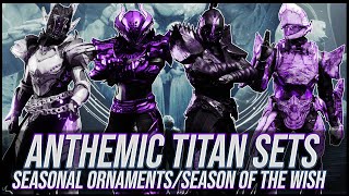 Destiny 2 Anthemic Invocation Titan Sets  Season of the Wish [upl. by Rebmetpes567]