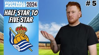 LOST our STAR  Half Star to Five Star Football Manager 2024  Episode 5 REAL SOCIEDAD [upl. by Bronwyn747]