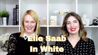 New Elie Saab In White amp Collection Review The Perfume Pros [upl. by Demeter]