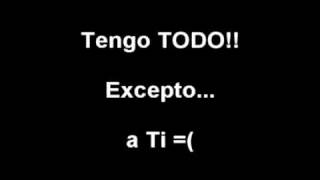 Tengo Todo Excepto a Ti [upl. by Fulvi]