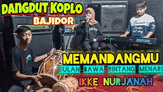 Memandangmu Ikke Nurjanah Cover Dangdut Koplo Bajidor Bulan bawa bintang menari iringi langkahku [upl. by Esaj598]