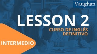 Lección 2  Nivel Intermedio  Curso Vaughan para Aprender Inglés Gratis [upl. by Aihsyak509]