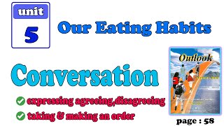 unit 5 Our Eating Habits  Conversation expressing agreeingdisagreeing  taking amp making an order [upl. by Disraeli354]