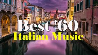 Best 60 Italian Music  The Best Italian Songs of all Times [upl. by Rikahs]