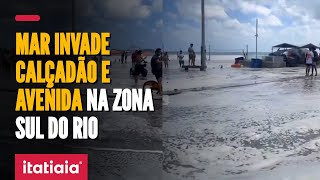 RESSACA FAZ MAR INVADIR CALÇADÃO E AVENIDA NA ZONA SUL DO RIO [upl. by Ecinhoj]