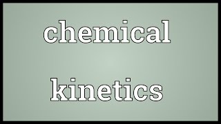 Chemical kinetics Meaning [upl. by Nivart]