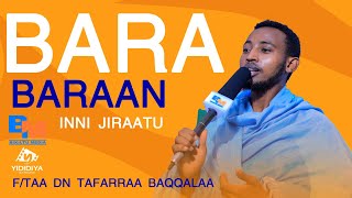 Bara Baraan Inni Jiraatu Ftaa Dn Tafarraa Baqqalaa Bikiltu Media [upl. by Haianeb902]