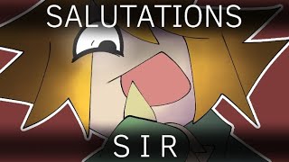 SALUTATIONS SIR  ANIMATION MEME [upl. by Esdras]