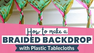 DIY Braided Party Backdrop Tablecloths [upl. by Siramay]