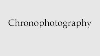 How to Pronounce Chronophotography [upl. by Hillery]