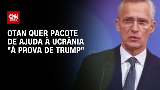 Otan quer pacote de ajuda à Ucrânia quotà prova de Trumpquot  CNN 360º [upl. by Rumpf616]