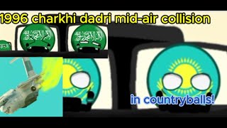 1996 charkhi dadri midair collision in countryballs [upl. by Lertnek83]