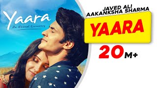 Yaara  Javed Ali  Aakanksha Sharma  Raajeev Walia  Ravi Bhatia  Latest Hindi Love Songs 2021 [upl. by Turner657]