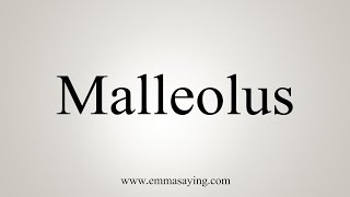 How To Say Malleolus [upl. by Leuqer]