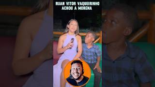 RUAN VITOR VAQUEIRINHO ACHOU SUA MORENA E ELA CANTA ruanvitorvaqueirinho amanheceu musica dueto [upl. by Saraann]