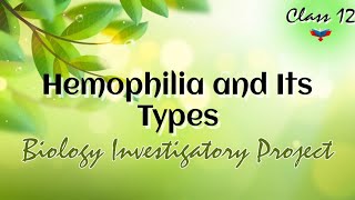 Biology Investigatory Project on Hemophilia and Its Types  Class 12 [upl. by Lavoie]