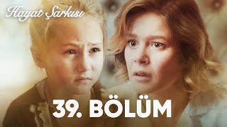 Hayat Şarkısı  39 Bölüm [upl. by Lauree]