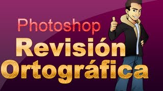 Tutorial de Photoshop Revisión ortográfica [upl. by Peednus]