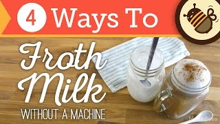 How to Froth amp Foam Milk Without an Espresso Machine or Steam  4 Ways [upl. by Dlorad]