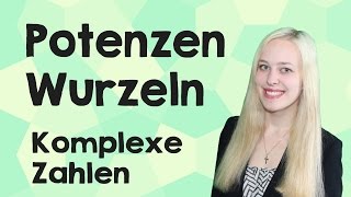 Potenzen und Wurzeln komplexer Zahlen [upl. by Latoniah]