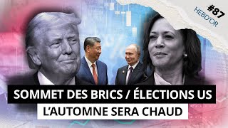 HEBDOR 87  SOMMET DES BRICS 2024 ÉLECTIONS US et COURS DE L’OR RECORD dans l’actu de la semaine [upl. by Eislel]