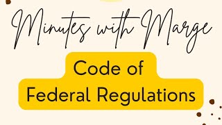 Minutes with Marge  Code of Federal Regulations [upl. by Wivinia]