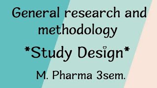 RESEARCH METHODOLOGY AND BIOSTATISTICS  STUDY DESIGN  M PHARMA 3SEM [upl. by Sanoj]