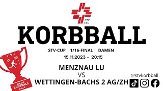 15112023 2015  Korbball Damen STVCUP Halle 116Final  Menznau LU VS WettingenBachs 2 AGZH [upl. by Emory]