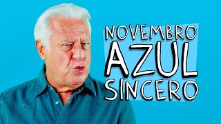 NOVEMBRO AZUL SINCERO [upl. by Eveneg]