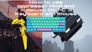 How to fly oppressor MK2 and deluxo on PC Keyboard and mouse GTA 5 TUTORIAL [upl. by Sirraj]