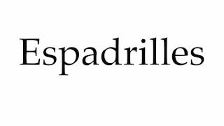 How to Pronounce Espadrilles [upl. by Vetter]