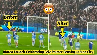 🤯 Mateo Kovacic Celebrating Cole Palmers Penalty vs Manchester City [upl. by Inimak]