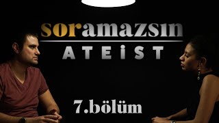 Soramazsın Ateist I 7 Bölüm [upl. by Chadbourne]