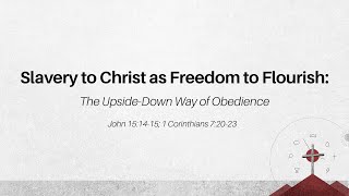 Slavery to Christ as Freedom to Flourish  Feb 25 2024 [upl. by Robson]