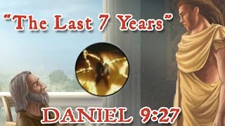 The Last 7 Years Daniel 927 [upl. by Hanleigh]