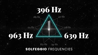 396Hz  639Hz  963Hz Triple Solfeggio Frequency Healing  Root Heart amp Crown Chakra  Tuning Forks [upl. by Nnylirej]