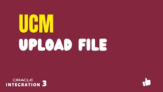 How to upload file to UCM with Oracle Integration 3 ERP HCM connection upload file to UCM [upl. by Morez]