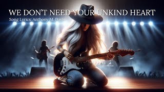 We Dont Need Your Unkind Heart Original Song [upl. by Caldeira500]