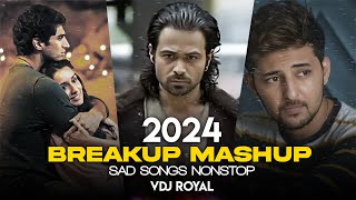 Breakup Mashup 2024  Nonstop Jukebox 2024  Best Of Breakup Songs Mashup  VDj Royal [upl. by Yrome947]