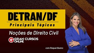 Concurso DETRAN DF  Principais Tópicos  Noções de Direito Civil com Raquel Bueno [upl. by Dosia444]