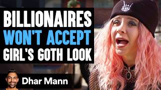 BILLIONAIRES Wont Accept GIRLS GOTH LOOK  Dhar Mann Studios [upl. by Yelnahs233]