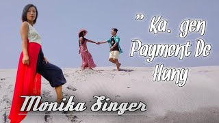 New Garo Song quotKagen Payment De Huny  Monika Singer  coming soon  Mr Kim [upl. by Anahahs]