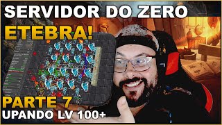 SERVIDOR DO ZERO ETEBRA  PARTE 7  CHEGANDO AO LV 100 [upl. by Nabi113]