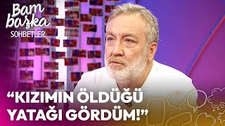 quotKızım Öldü Ben Delirdimquot  Bambaşka Sohbetler [upl. by Lion255]