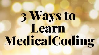 MY TOP 3 RECOMMENDED WAYS TO LEARN MEDICAL CODING IN 2024 [upl. by Aihsenrad]