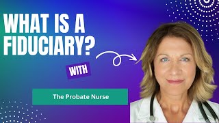 What is the Role of a Fiduciary During the Probate Process Explained by The Probate Nurse [upl. by Melise]