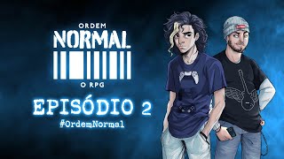 Ordem Normal RPG  Episódio 2 [upl. by Ilam82]