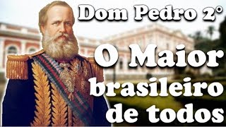 DOM PEDRO 2°  O Maior Brasileiro de TODOS [upl. by Varrian410]