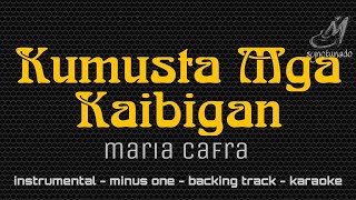 KUMUSTA MGA KAIBIGAN  MARIA CAFRA  INSTRUMENTAL  MINUS ONE [upl. by Anial]